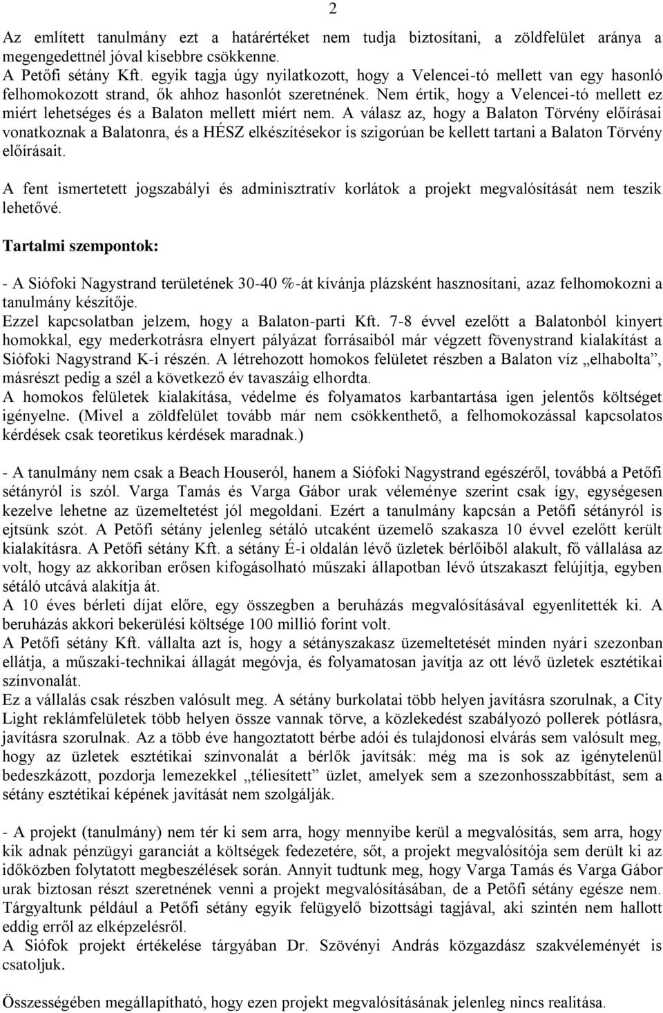 Nem értik, hogy a Velencei-tó mellett ez miért lehetséges és a Balaton mellett miért nem.