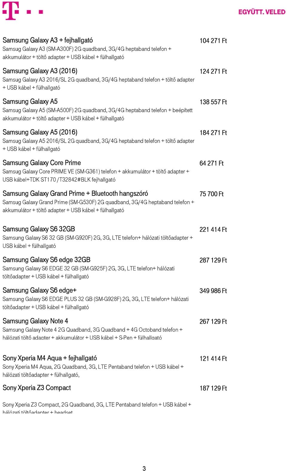 heptaband telefon + töltı adapter + USB kábel + fülhallgató Samsung Galaxy Core Prime Samsug Galaxy Core PRIME VE (SM-G361) telefon + akkumulátor + töltı adapter + USB kábel+tdk ST170 /T32842#BLK