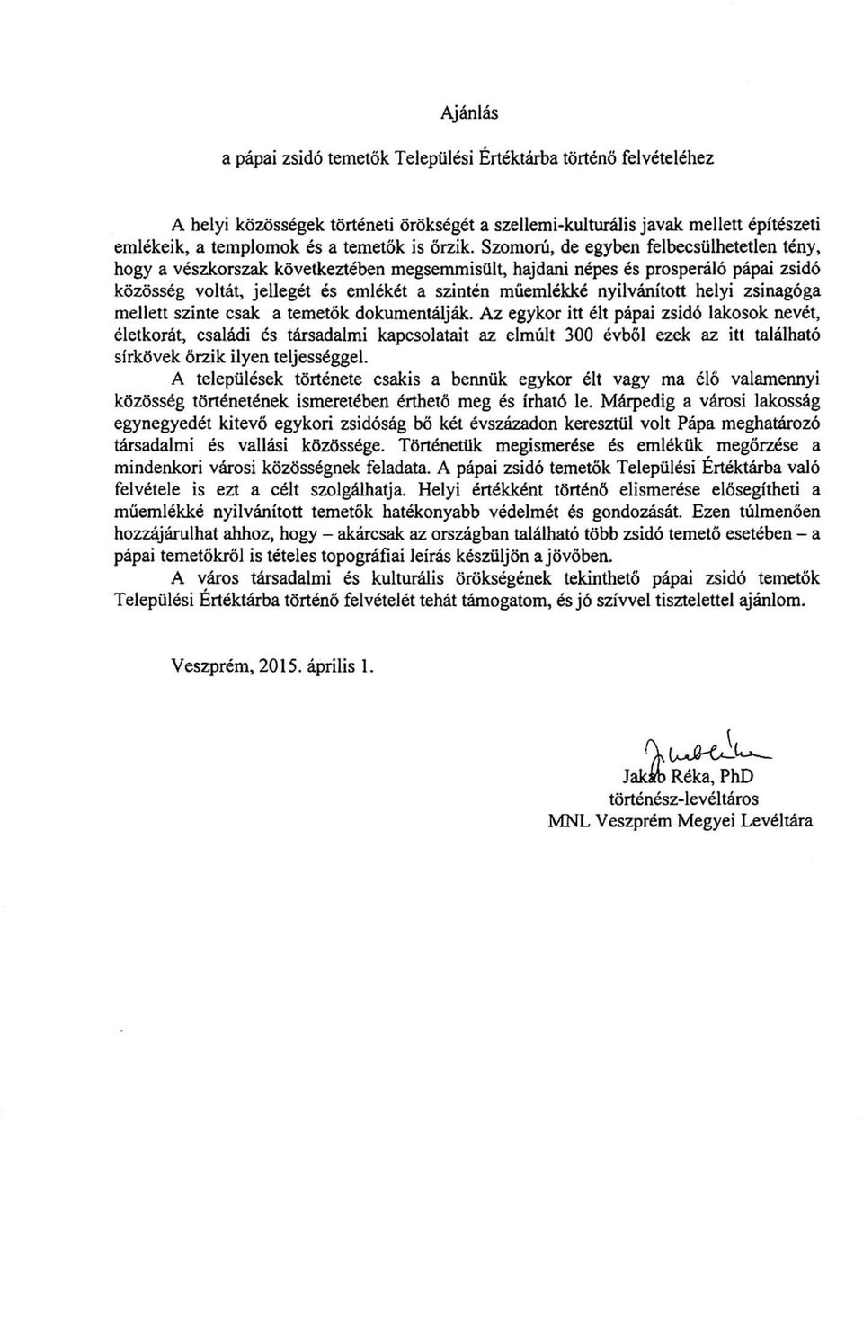 csak a temetok dokumentaljak. Az egykor itt elt papal zsido etetkorat, csaladi es larsadalmi kapcsolatait az elmult 300 evbdl ezek az sirkovek orzik ilyen teljesseggel.