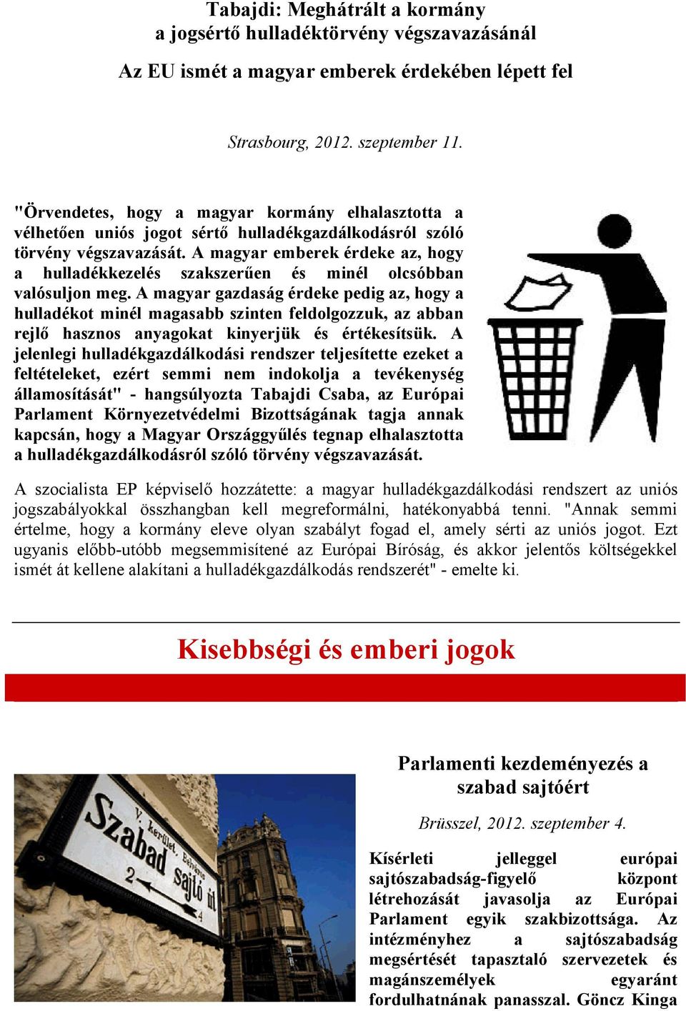 A magyar emberek érdeke az, hogy a hulladékkezelés szakszerűen és minél olcsóbban valósuljon meg.
