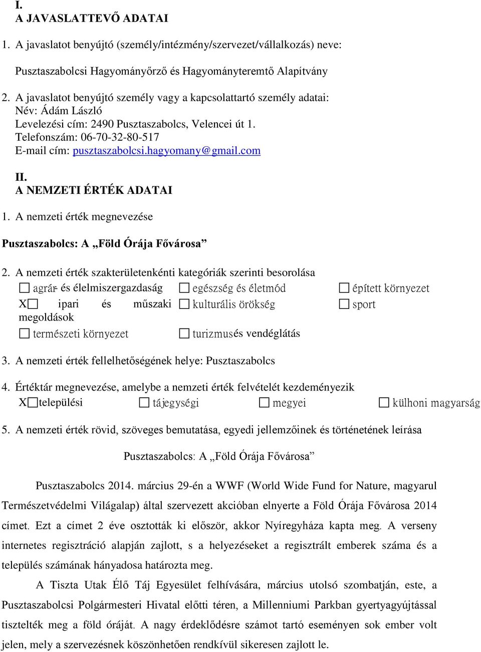 hagyomany@gmail.com II. A NEMZETI ÉRTÉK ADATAI 1. A nemzeti érték megnevezése Pusztaszabolcs: A Föld Órája Fővárosa 2.