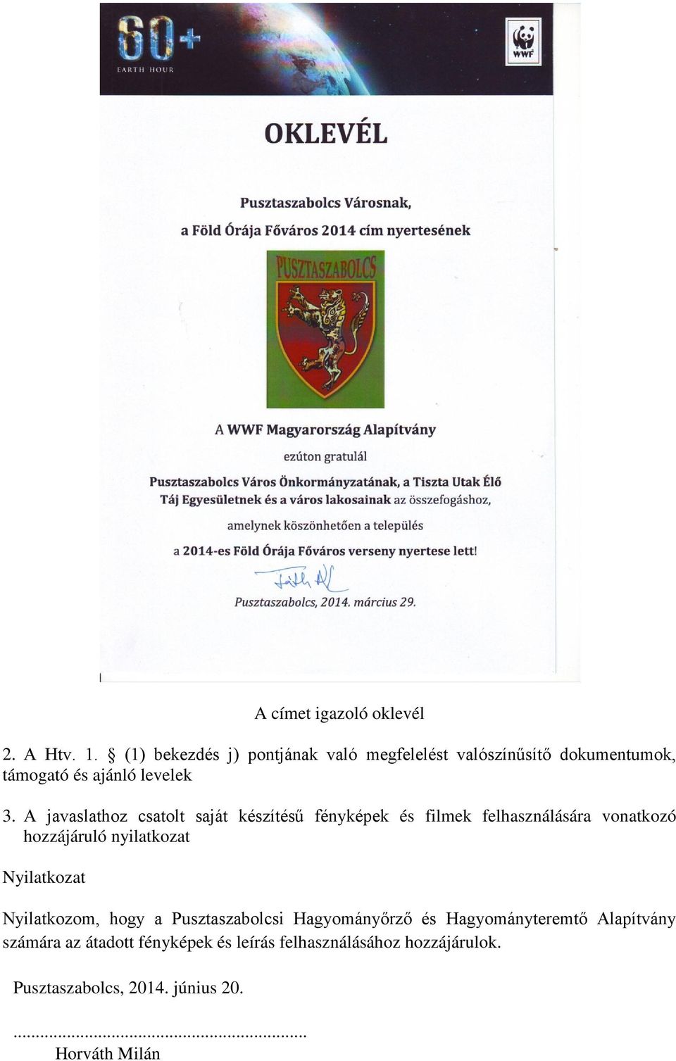 A javaslathoz csatolt saját készítésű fényképek és filmek felhasználására vonatkozó hozzájáruló nyilatkozat