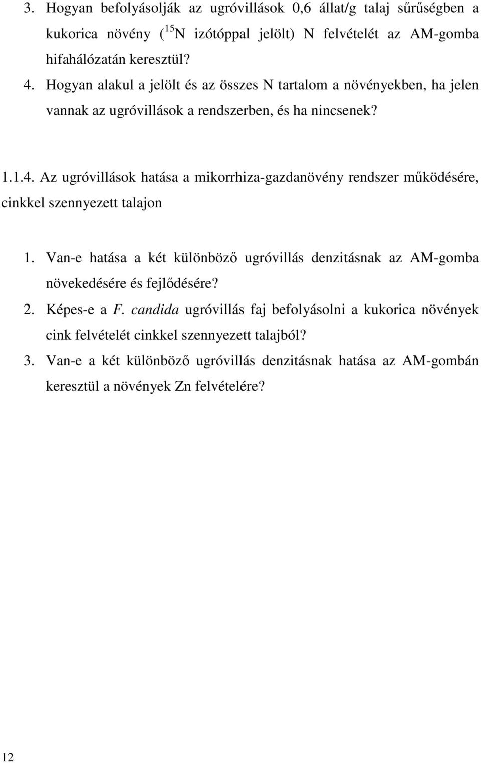 Az ugróvillások hatása a mikorrhiza-gazdanövény rendszer mőködésére, cinkkel szennyezett talajon 1.