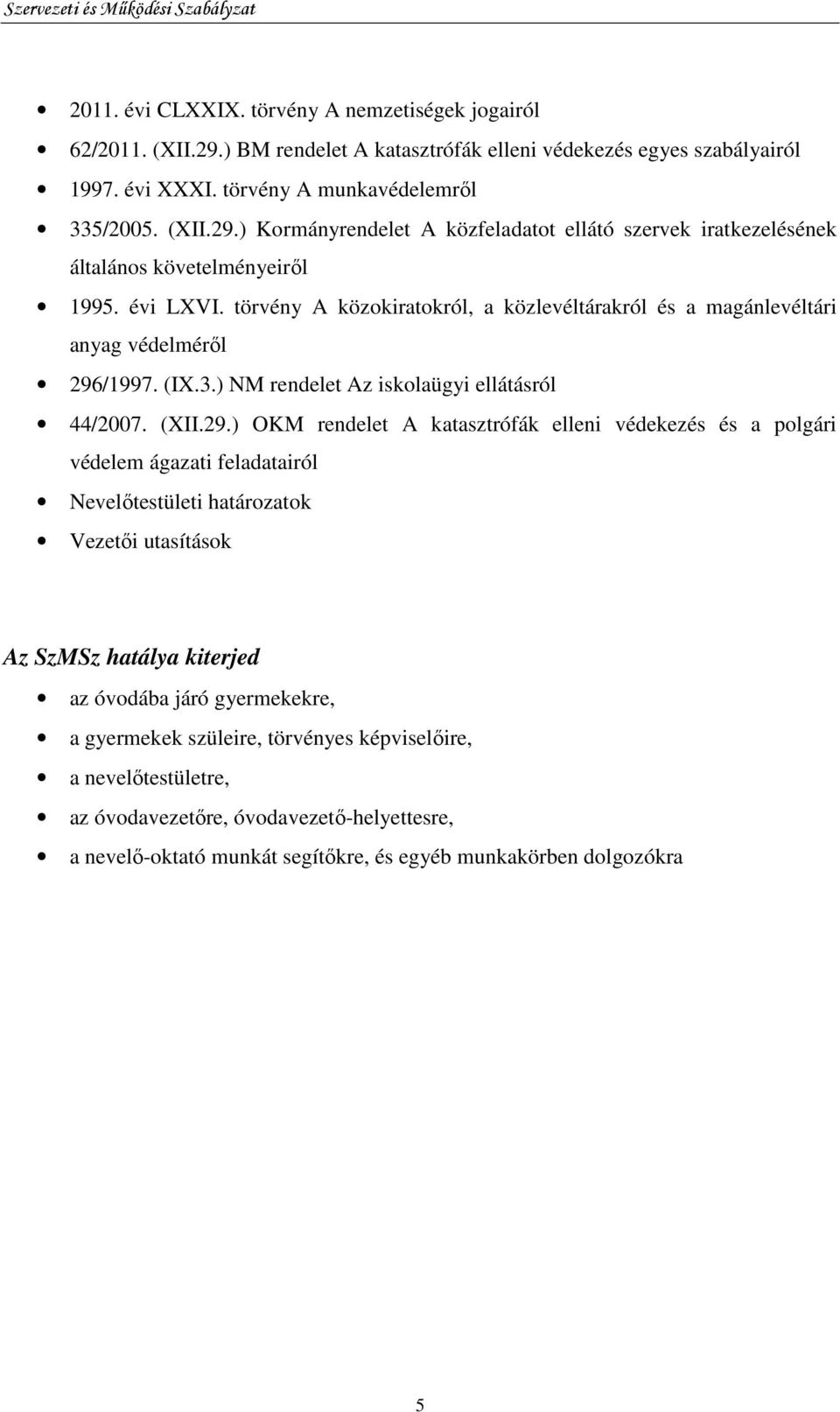 /1997. (IX.3.) NM rendelet Az iskolaügyi ellátásról 44/2007. (XII.29.