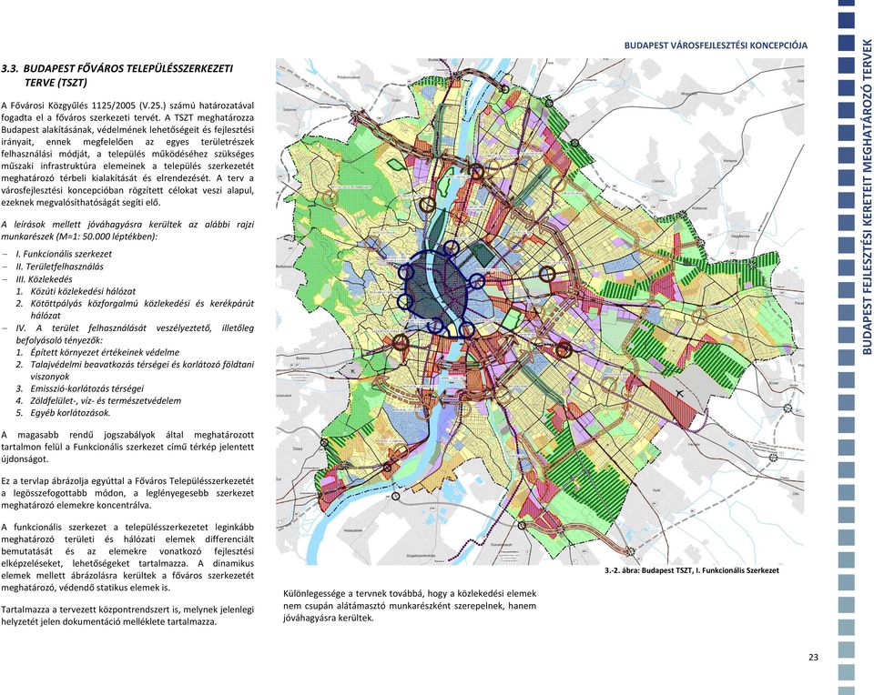 infrastruktúra elemeinek a település szerkezetét meghatározó térbeli kialakítását és elrendezését.