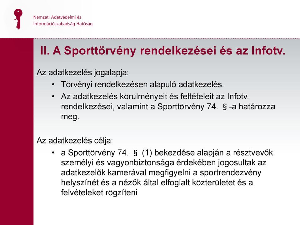 Az adatkezelés célja: a Sporttörvény 74.