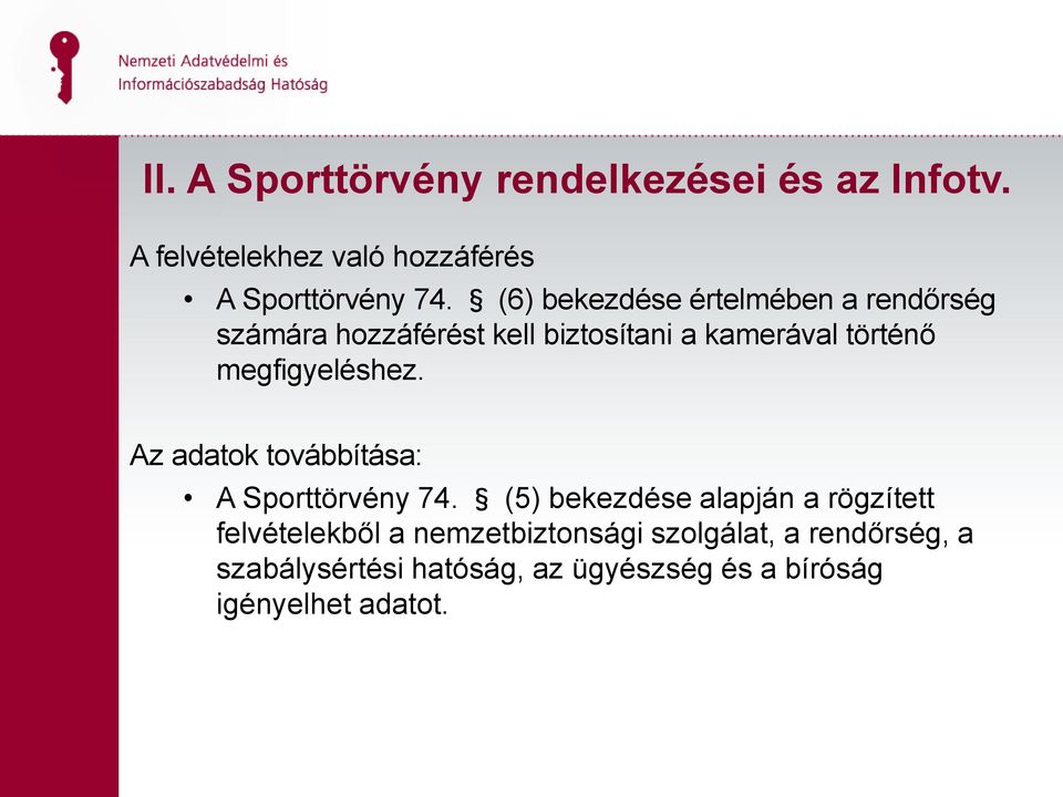 megfigyeléshez. Az adatok továbbítása: A Sporttörvény 74.