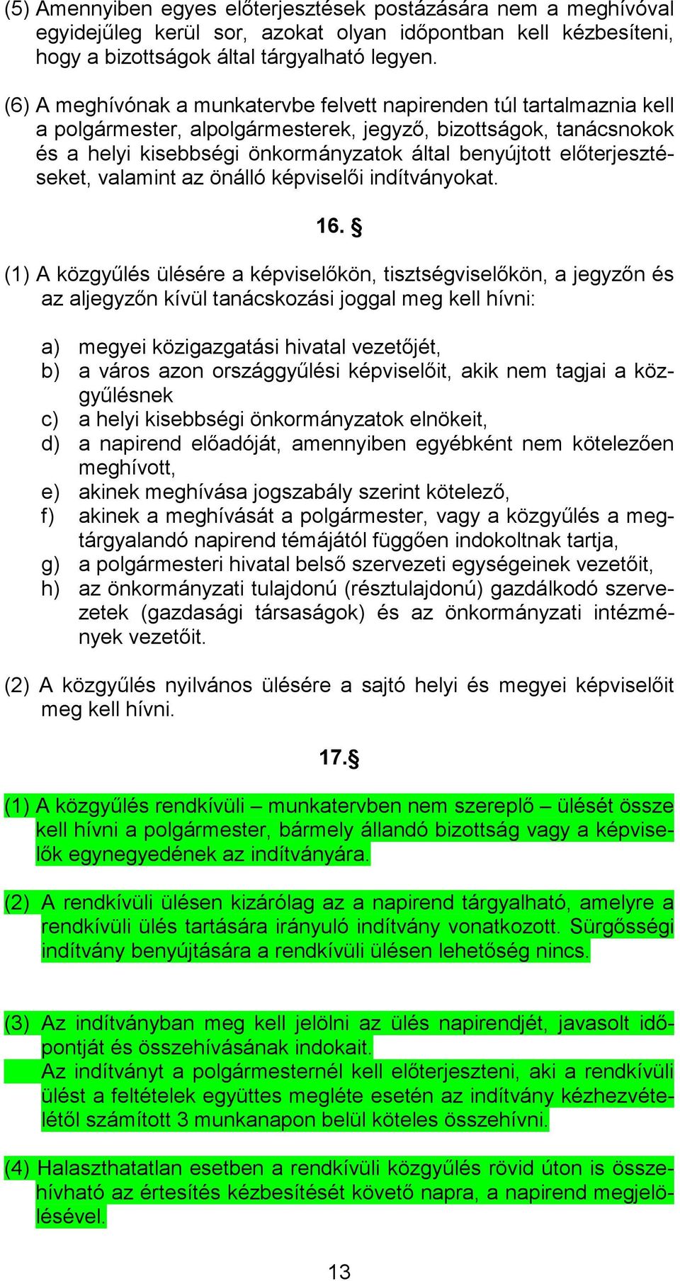 előterjesztéseket, valamint az önálló képviselői indítványokat. 16.