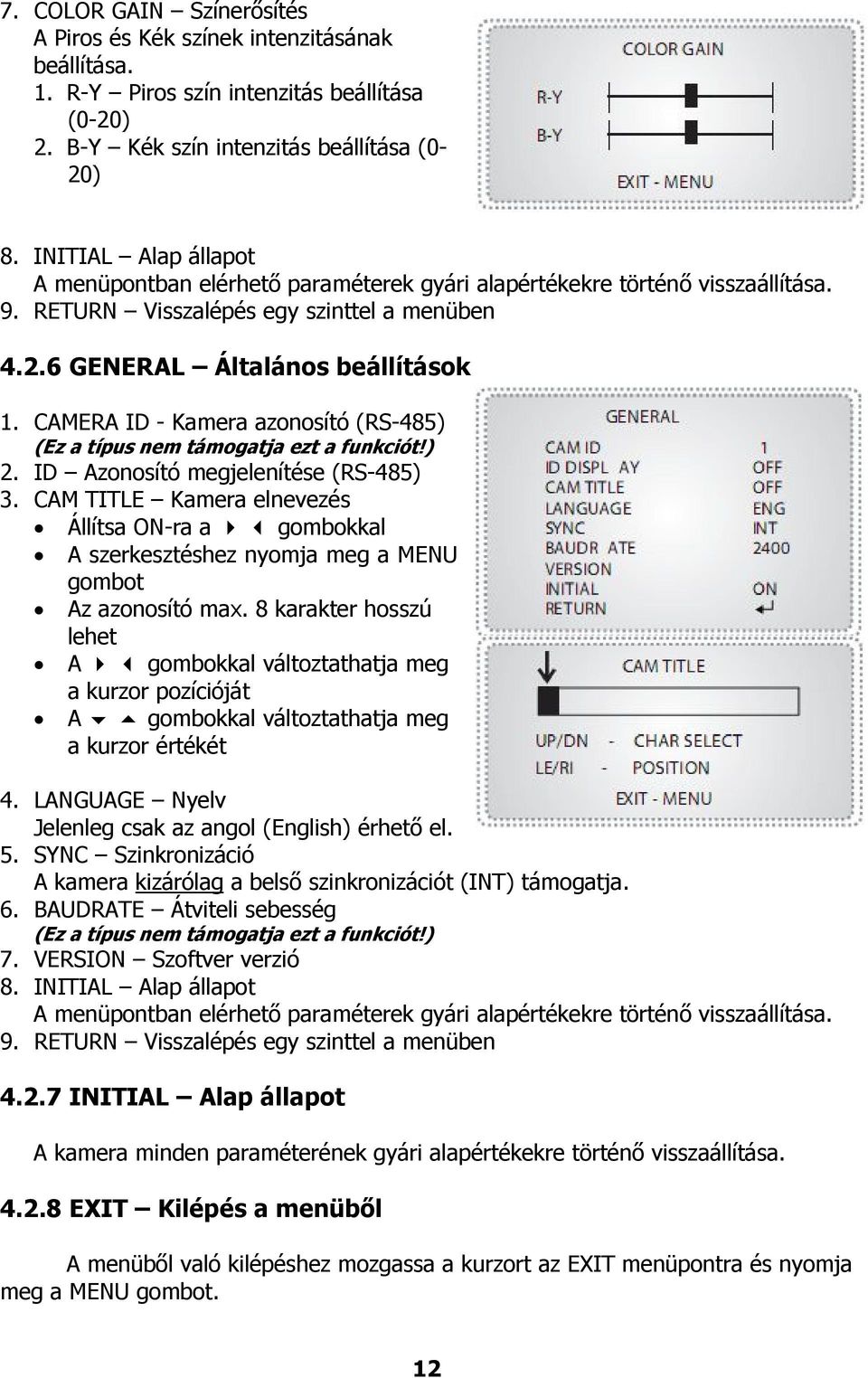 CAMERA ID - Kamera azonosító (RS-485) (Ez a típus nem támogatja ezt a funkciót!) 2. ID Azonosító megjelenítése (RS-485) 3.
