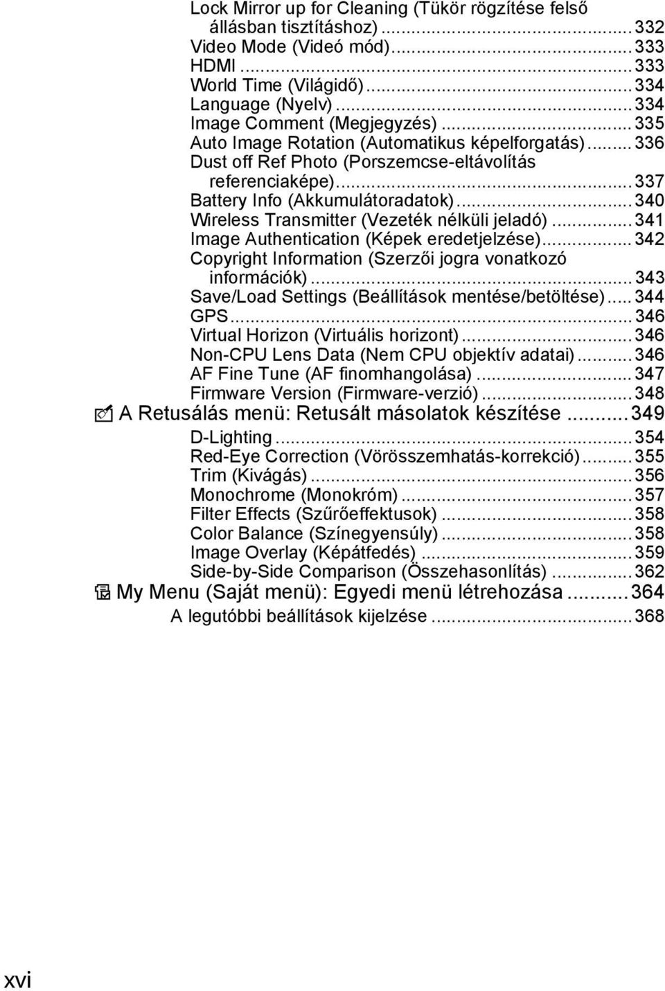 .. 340 Wireless Transmitter (Vezeték nélküli jeladó)... 341 Image Authentication (Képek eredetjelzése)... 342 Copyright Information (Szerzői jogra vonatkozó információk).