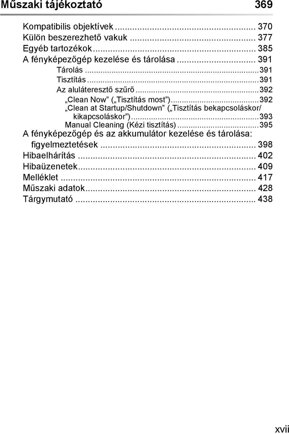 ..392 Clean at Startup/Shutdown ( Tisztítás bekapcsoláskor/ kikapcsoláskor )...393 Manual Cleaning (Kézi tisztítás).