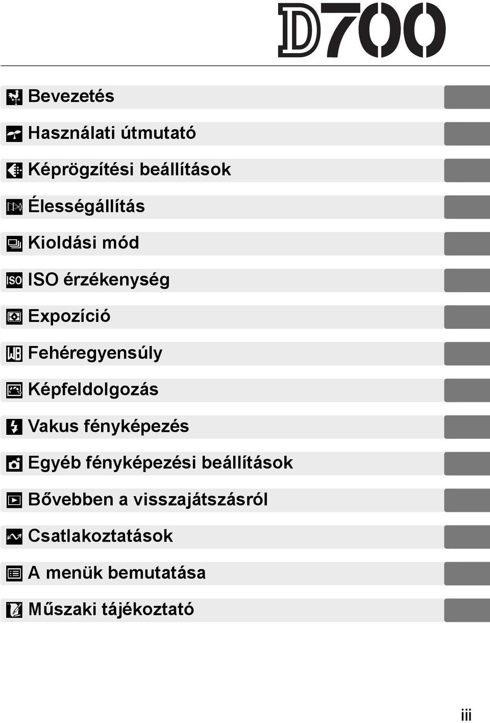 J Képfeldolgozás l Vakus fényképezés t Egyéb fényképezési beállítások I