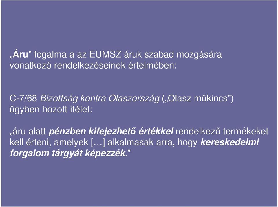 hozott ítélet: áru alatt pénzben kifejezhető értékkel rendelkező termékeket