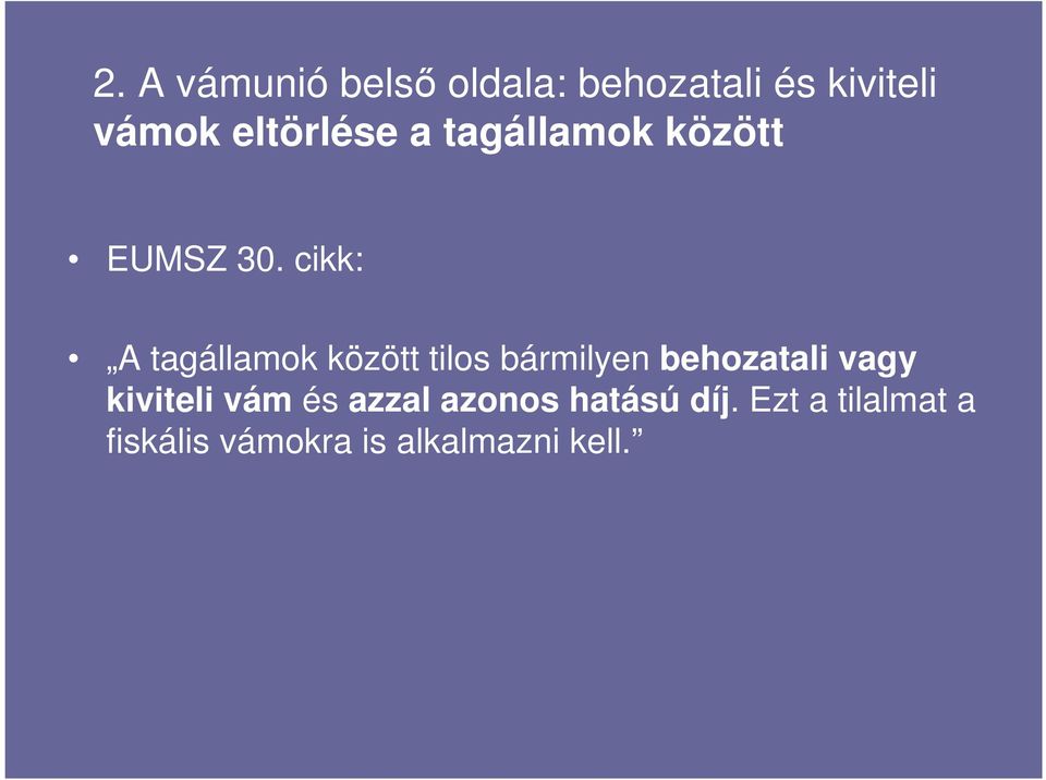 cikk: A tagállamok között tilos bármilyen behozatali vagy