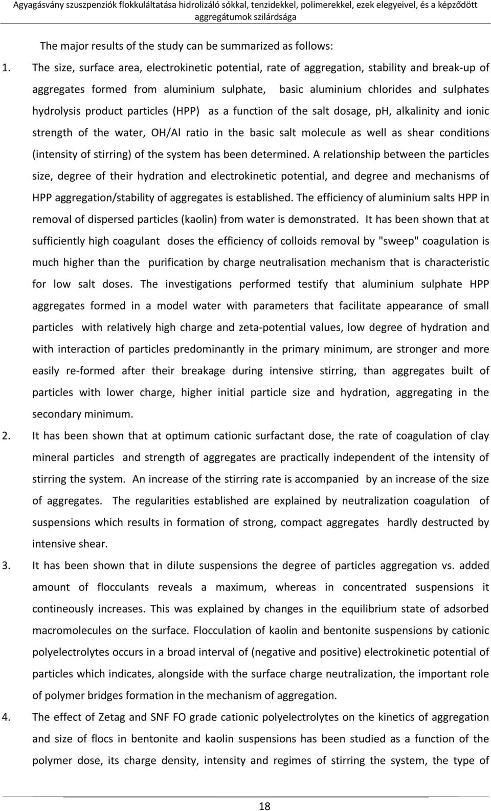 particles (HPP) as a function of the salt dosage, ph, alkalinity and ionic strength of the water, OH/Al ratio in the basic salt molecule as well as shear conditions (intensity of stirring) of the