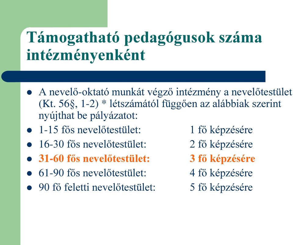 56, 1-2) * létszámától függően az alábbiak szerint nyújthat be pályázatot: 1-15 fős