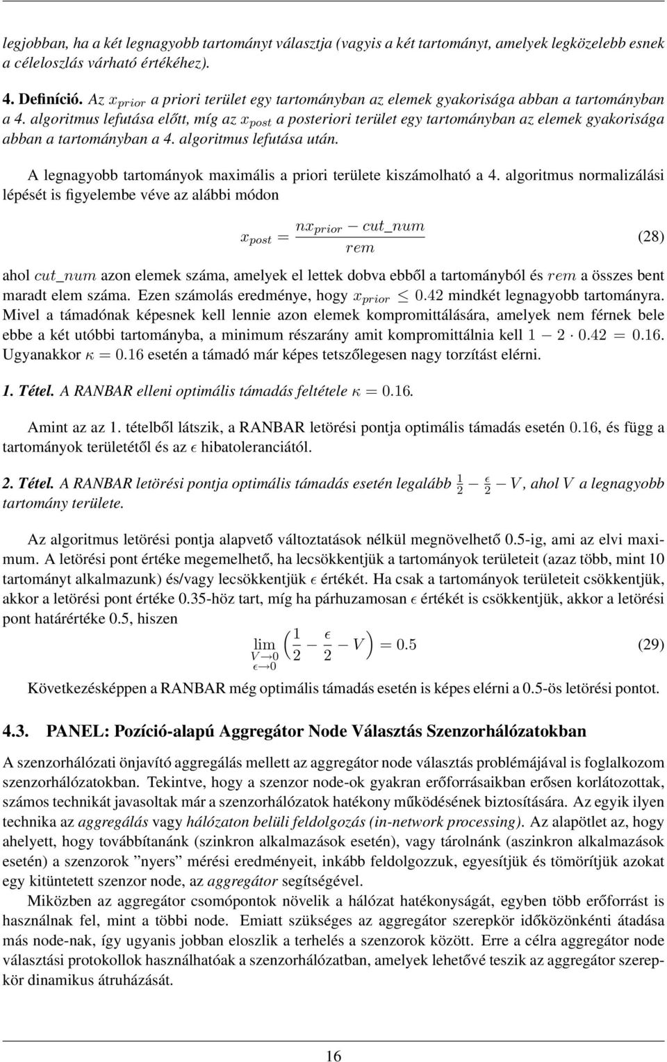 algoritmus lefutása előtt, míg az x post a posteriori terület egy tartományban az elemek gyakorisága abban a tartományban a 4. algoritmus lefutása után.