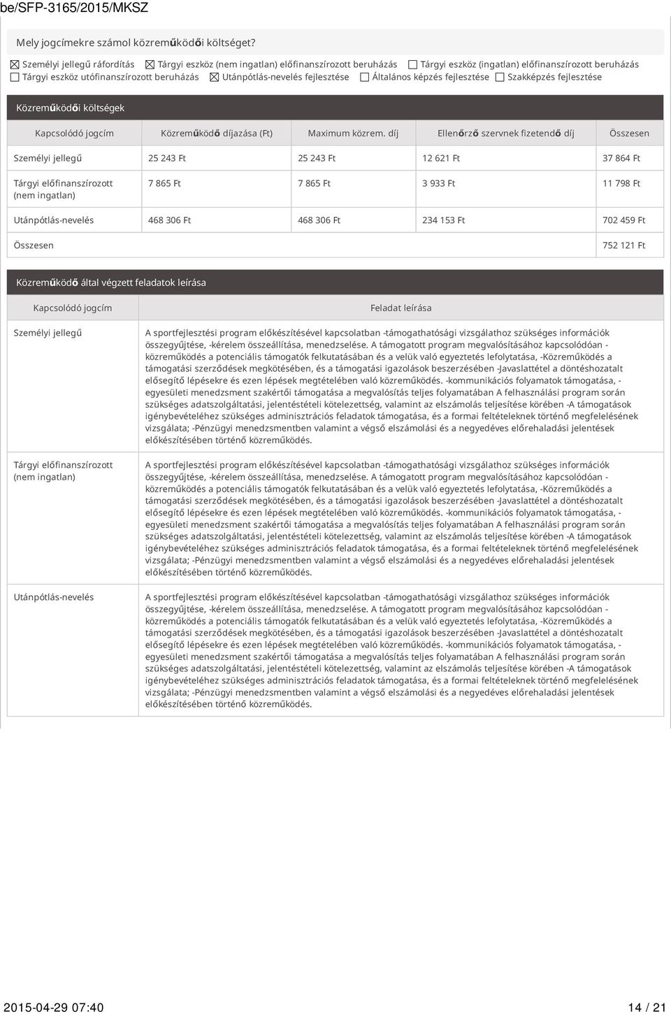 fejlesztése Általános képzés fejlesztése Szakképzés fejlesztése Közreműködői költségek Kapcsolódó jogcím Közreműködő díjazása (Ft) Maximum közrem.