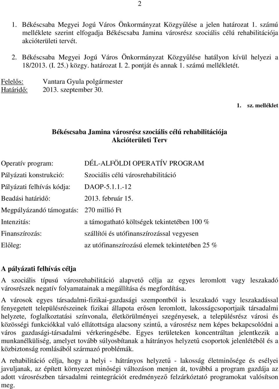 Felelıs: Vantara Gyula polgármester Határidı: 2013. sze