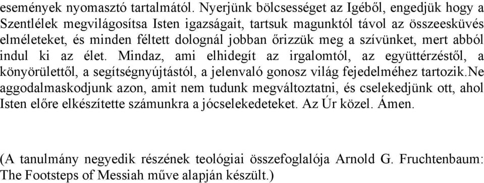 jobban őrizzük meg a szívünket, mert abból indul ki az élet.