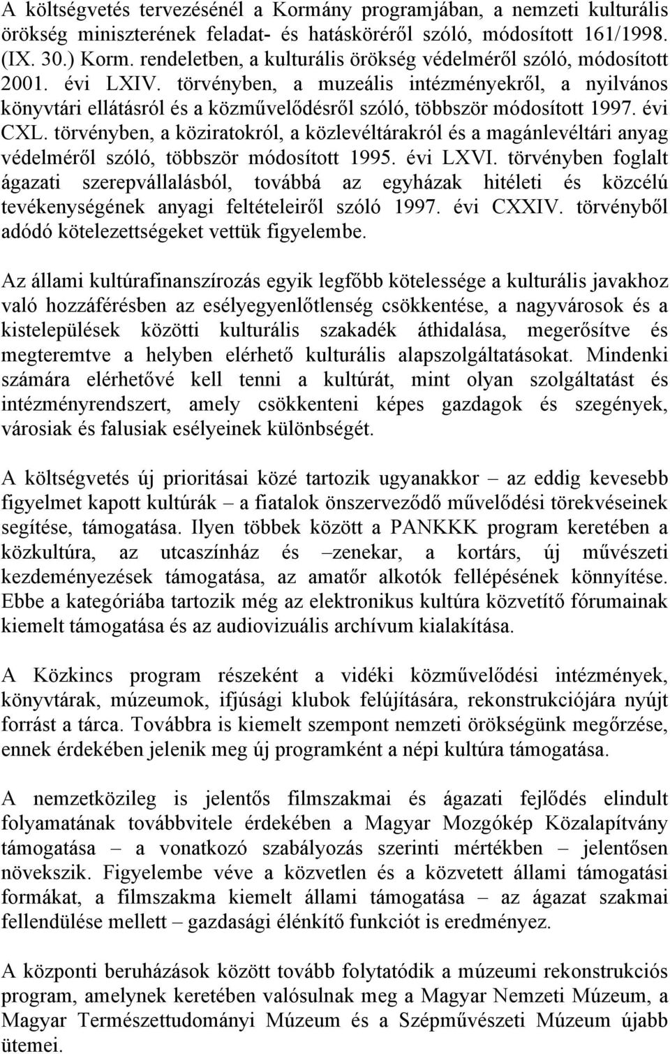 törvényben, a muzeális intézményekről, a nyilvános könyvtári ellátásról és a közművelődésről szóló, többször módosított 1997. évi CXL.