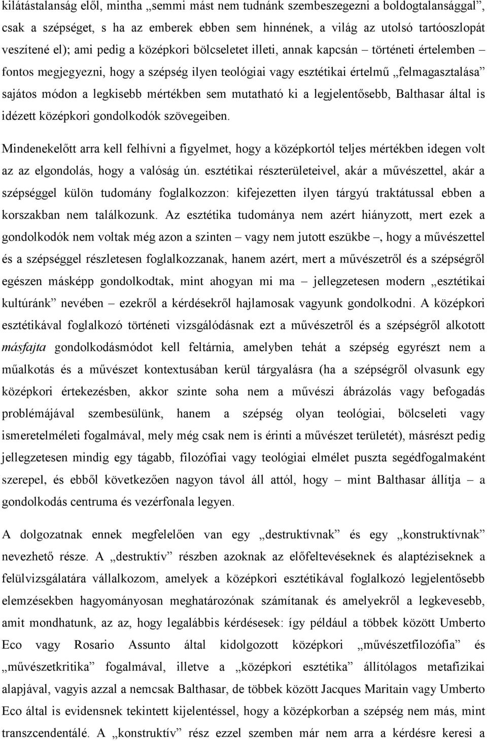 mutatható ki a legjelentősebb, Balthasar által is idézett középkori gondolkodók szövegeiben.