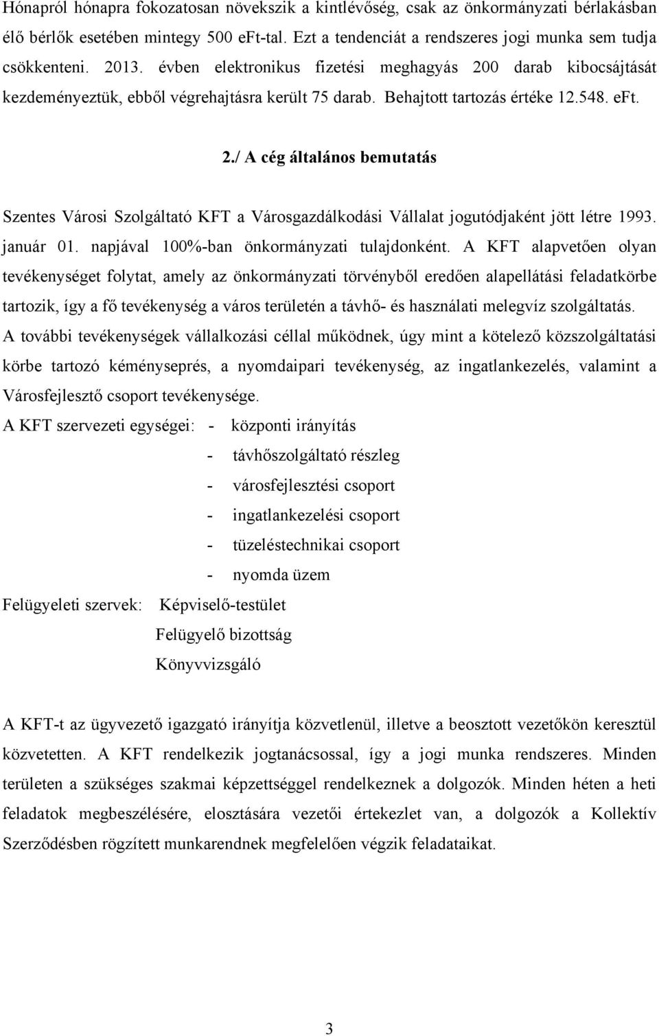 január 01. napjával 100%-ban önkormányzati tulajdonként.