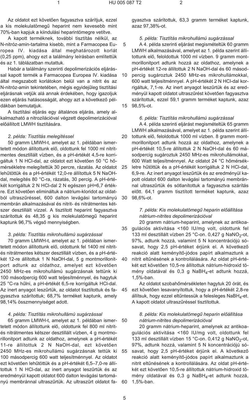 kiadása által meghatározott korlát (0,2 ppm), ahogy ezt a találmány leírásban említettük és az 1. táblázatban mutattuk.