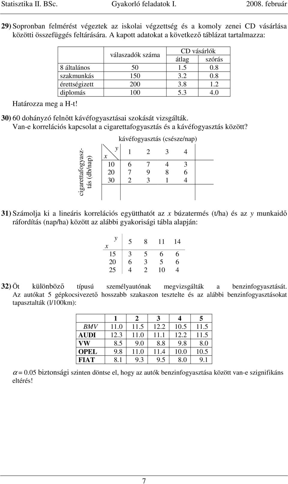 Van-e korrelációs kapcsolat a cigarettafogyasztás és a kávéfogyasztás között?