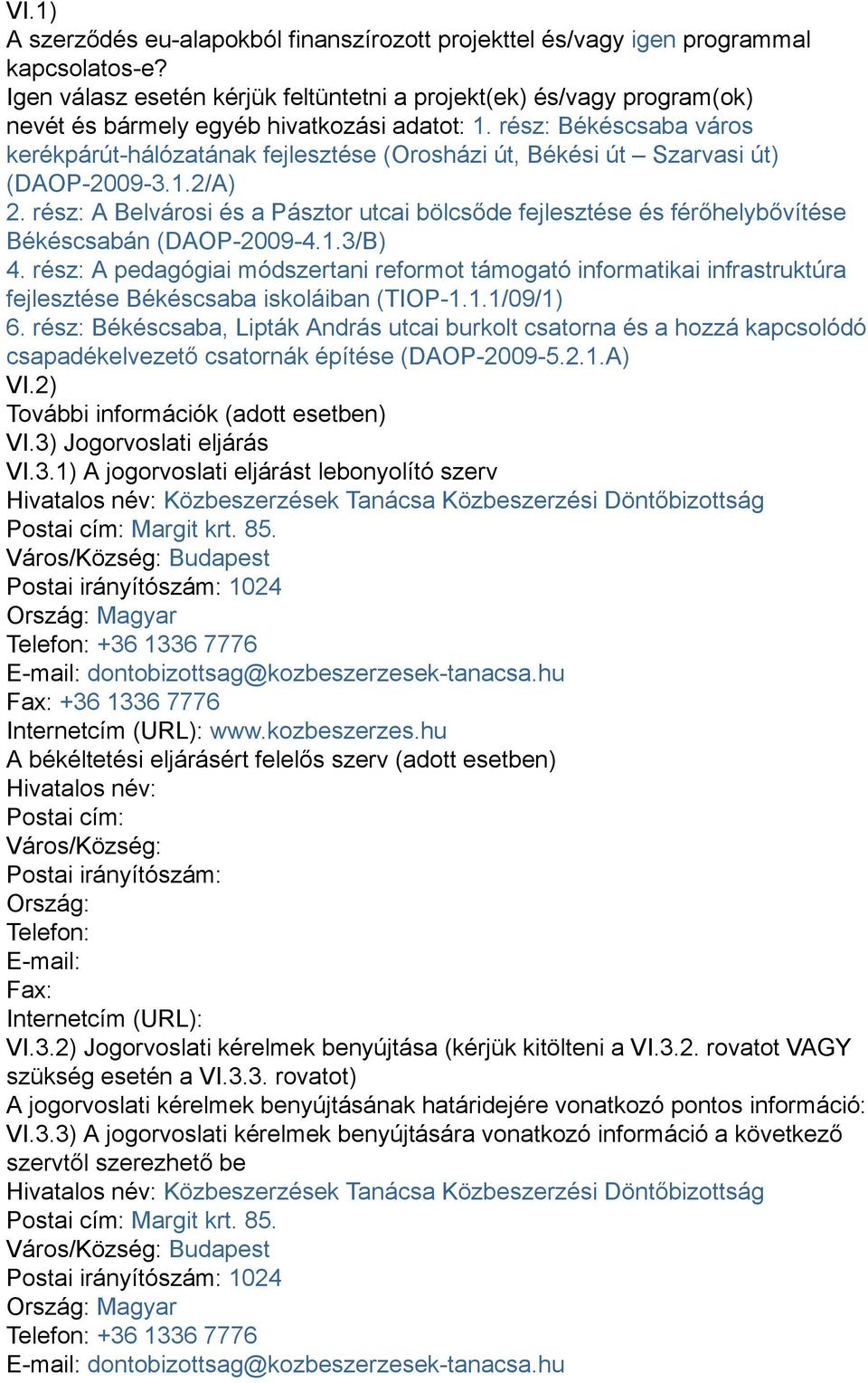 rész: Békéscsaba város kerékpárút-hálózatának fejlesztése (Orosházi út, Békési út Szarvasi út) (DAOP-2009-3.1.2/A) 2.