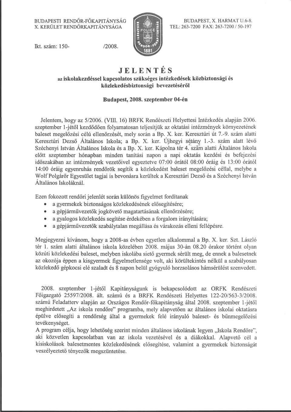 16) BRFK Rendészeti Helyettesi Intézkedés alapján 2006.