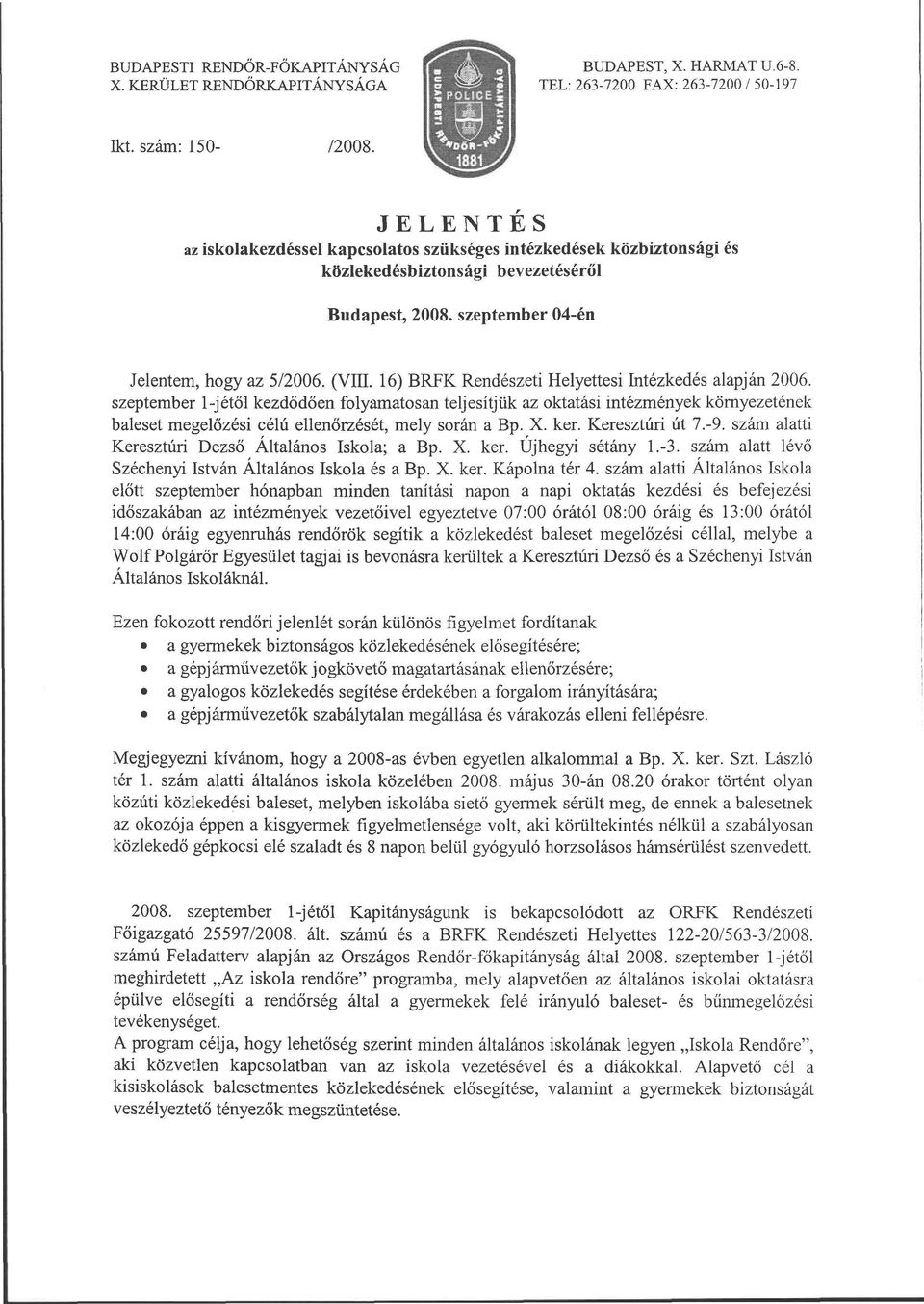 16) BRFK Rendészeti Helyettesi Intézkedés alapján 2006.