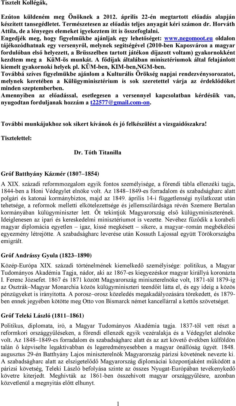 eu oldalon tájékozódhatnak egy versenyről, melynek segítségével (2010-ben Kaposváron a magyar fordulóban első helyezett, a Brüsszelben tartott játékon díjazott voltam) gyakornokként kezdtem meg a