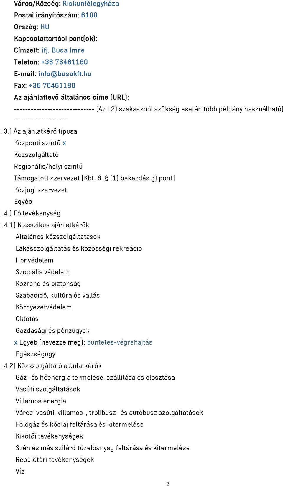 6. (1) bekezdés g) pont] Közjogi szervezet Egyéb I.4.