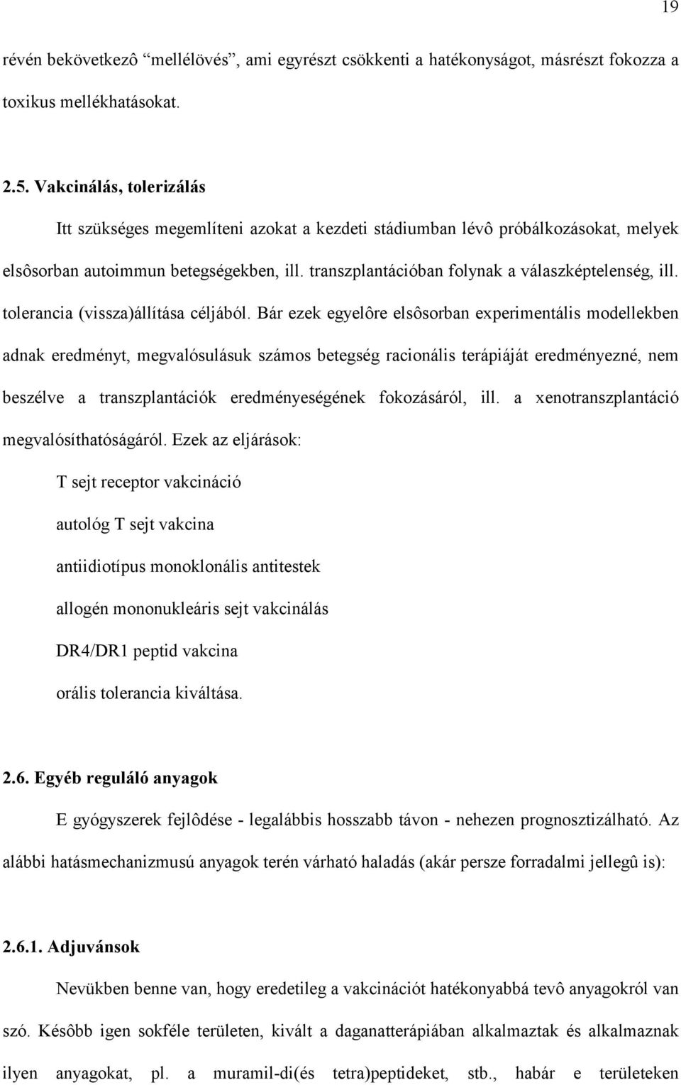 tolerancia (vissza)állítása céljából.