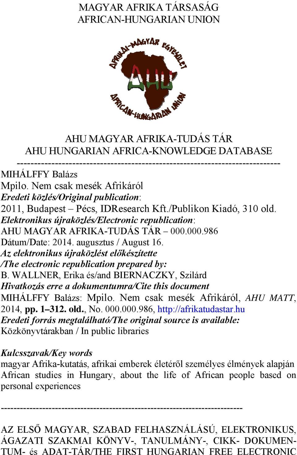 Elektronikus újraközlés/electronic republication: AHU MAGYAR AFRIKA-TUDÁS TÁR 000.000.986 Dátum/Date: 2014. augusztus / August 16.