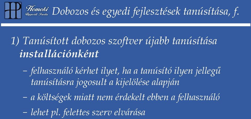 felhasználó kérhet ilyet, ha a tanúsító ilyen jellegű tanúsításra