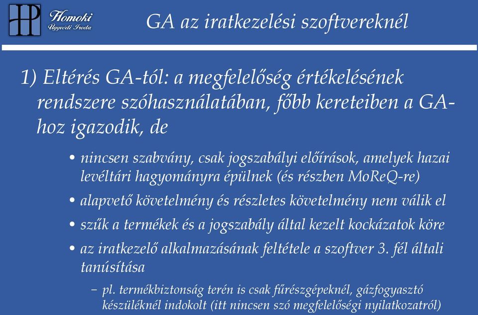 követelmény nem válik el szűk a termékek és a jogszabály által kezelt kockázatok köre az iratkezelő alkalmazásának feltétele a szoftver 3.