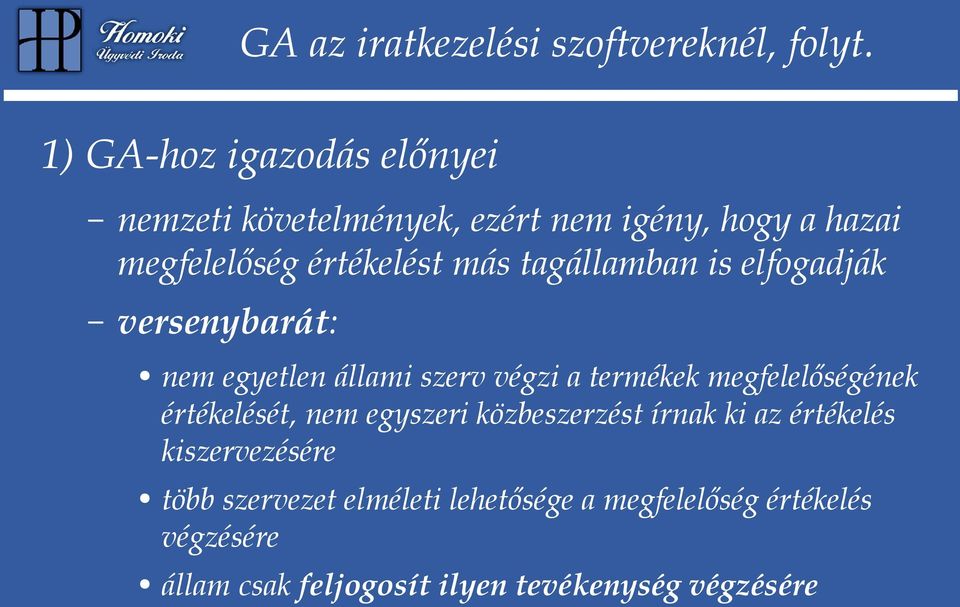 tagállamban is elfogadják versenybarát: nem egyetlen állami szerv végzi a termékek megfelelőségének