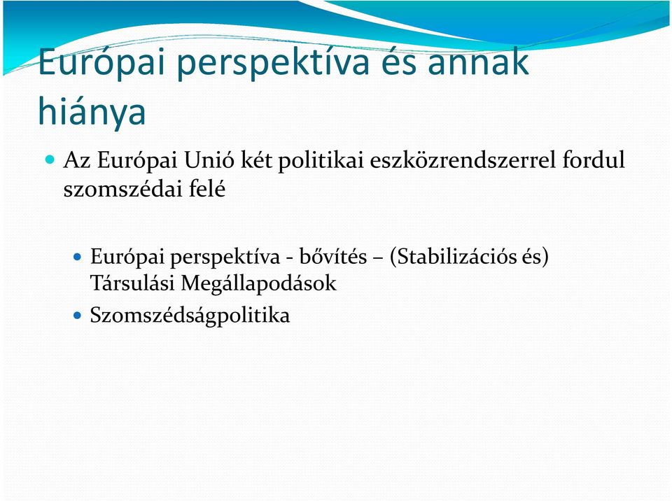 szomszédai felé Európai perspektíva - bővítés