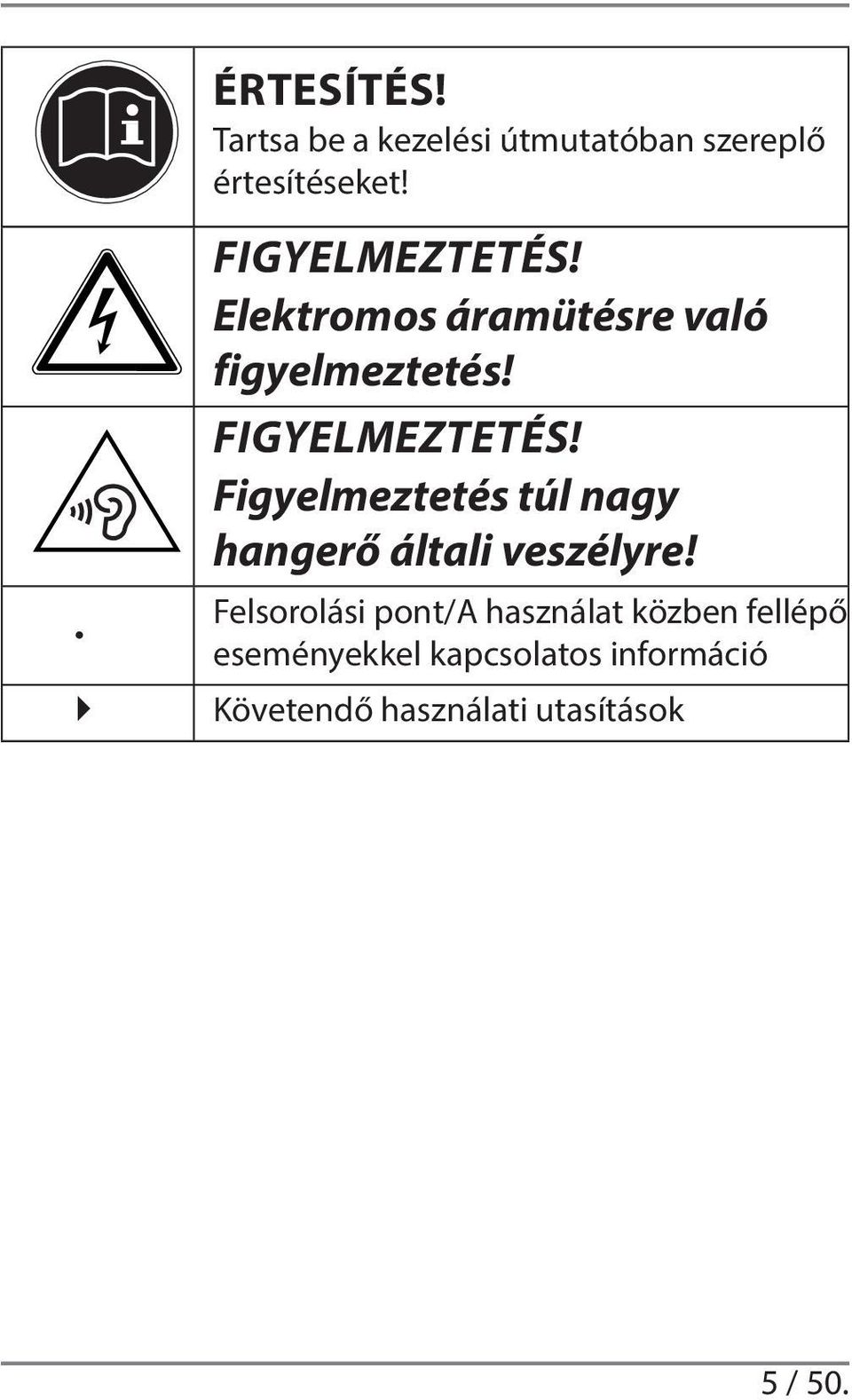 Figyelmeztetés túl nagy hangerő általi veszélyre!