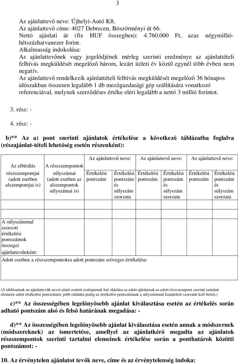 referenciával, melynek szerz des értéke eléri legalább a nettó 3 millió forintot. 3. rz: - 4.