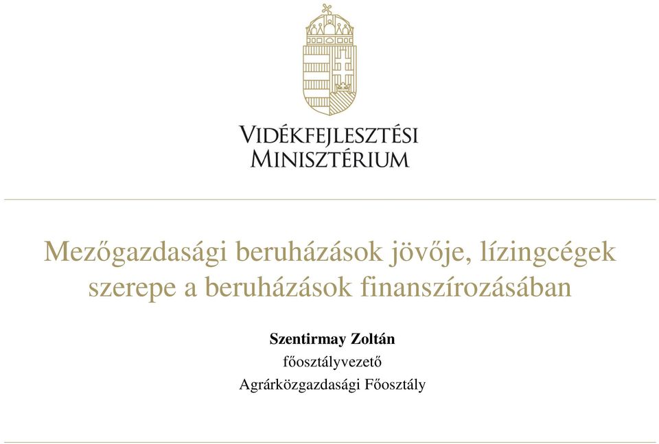 finanszírozásában Szentirmay Zoltán