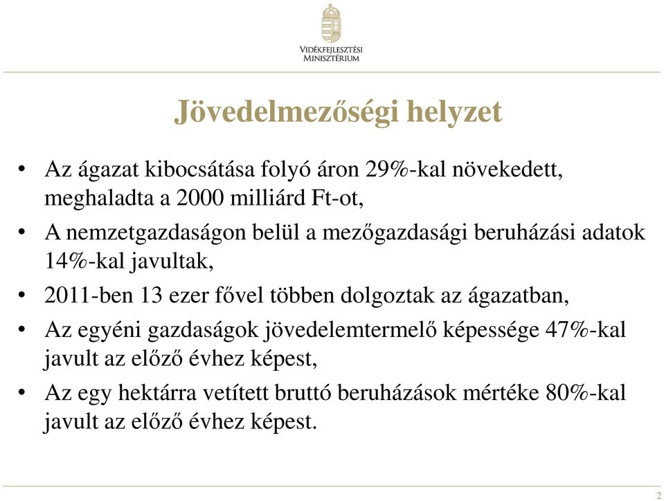 fıvel többen dolgoztak az ágazatban, Az egyéni gazdaságok jövedelemtermelı képessége 47%-kal javult az