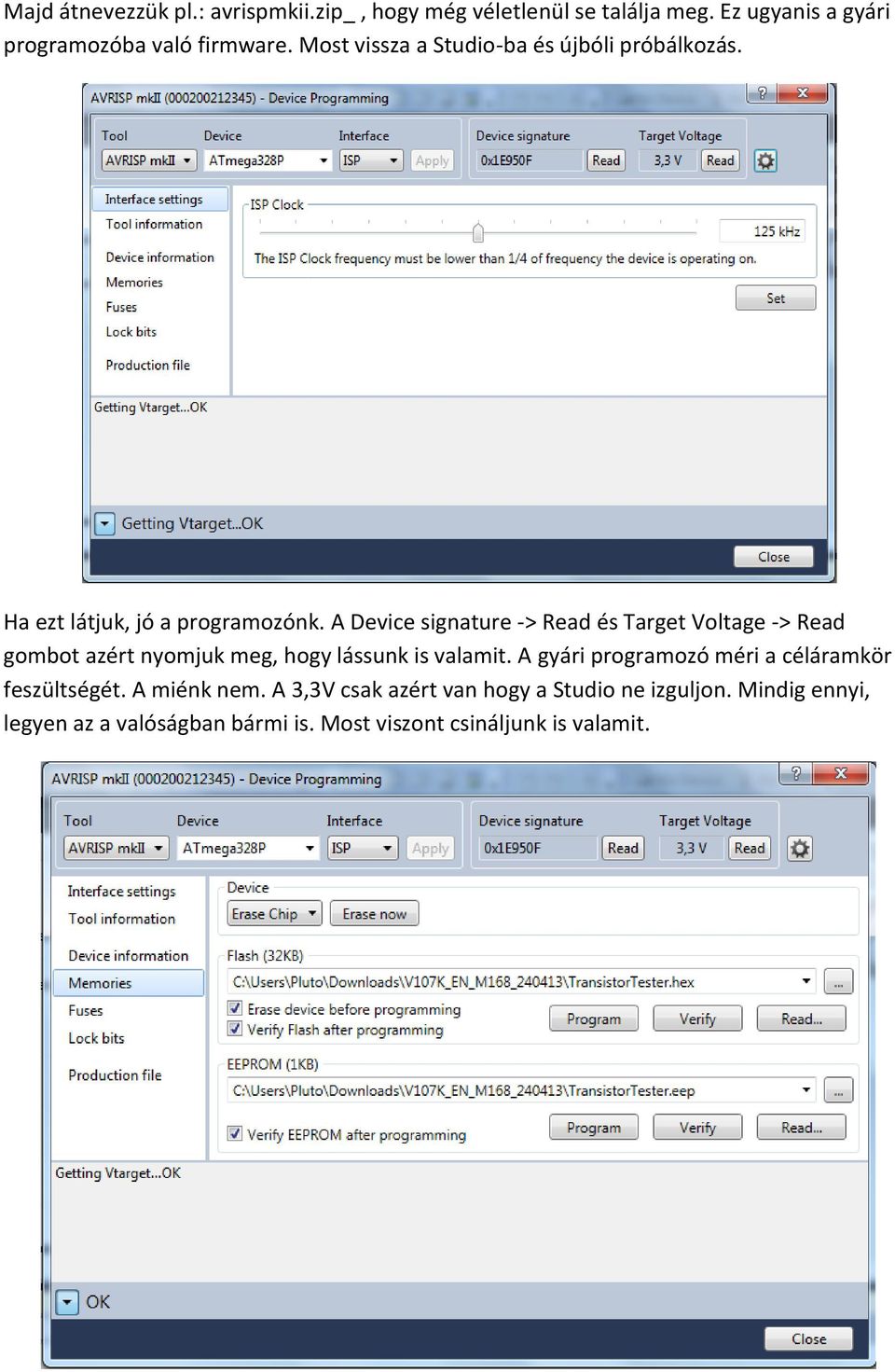 A Device signature -> Read és Target Voltage -> Read gombot azért nyomjuk meg, hogy lássunk is valamit.