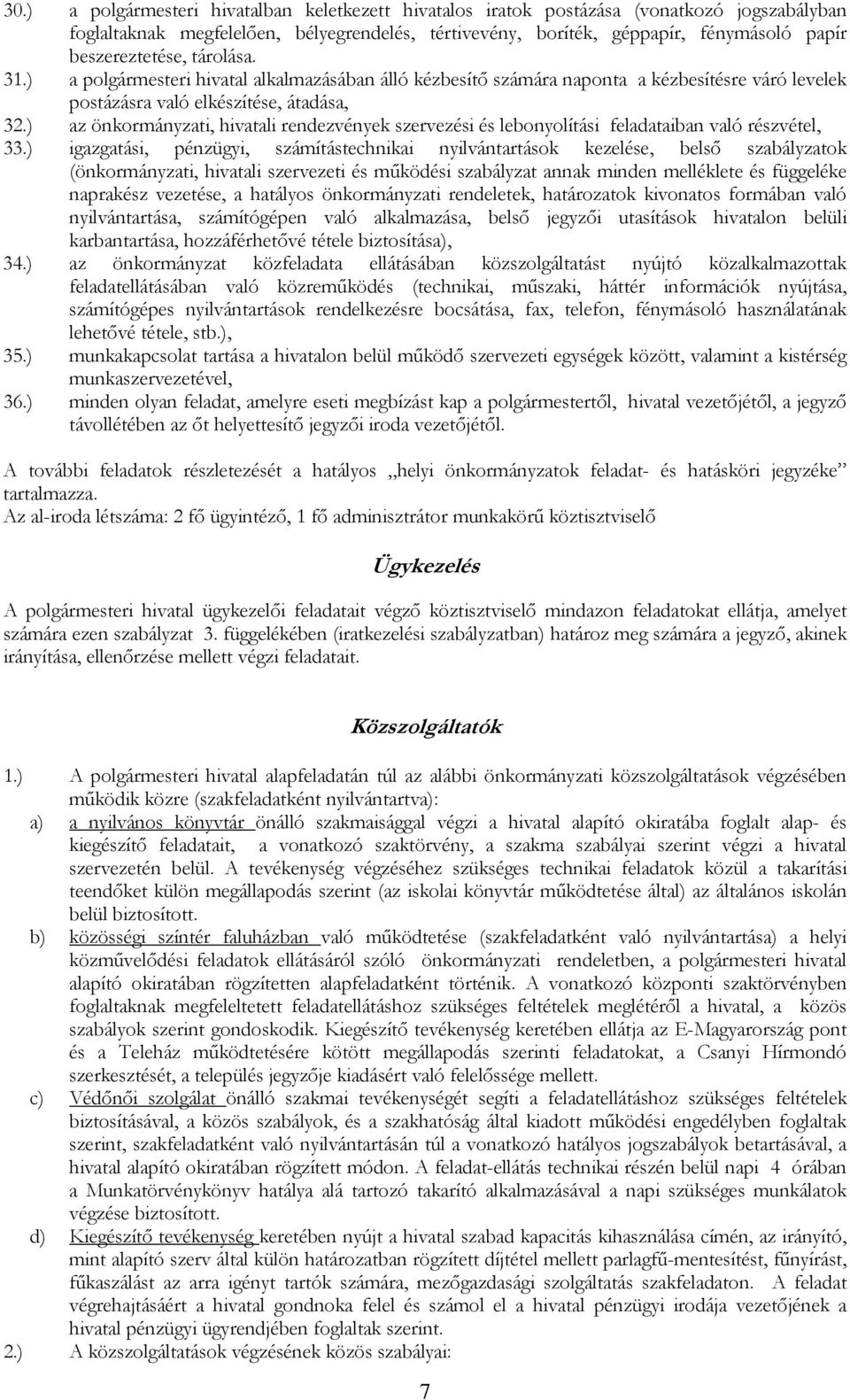 ) az önkormányzati, hivatali rendezvények szervezési és lebonyolítási feladataiban való részvétel, 33.