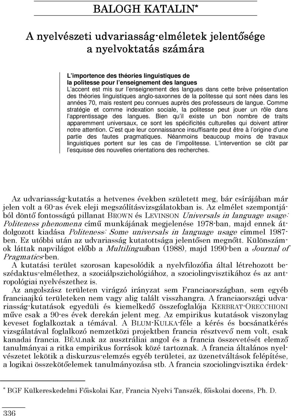 langue. Comme stratégie et comme indexation sociale, la politesse peut jouer un rôle dans l apprentissage des langues.