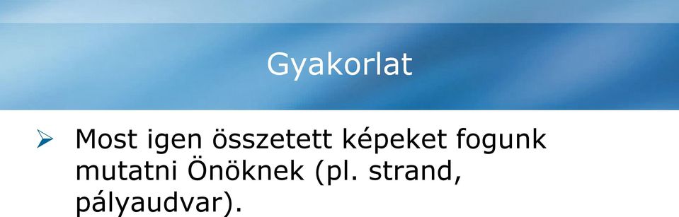 Ezt követően mondják el, hogy mi mindent láttak a képen és
