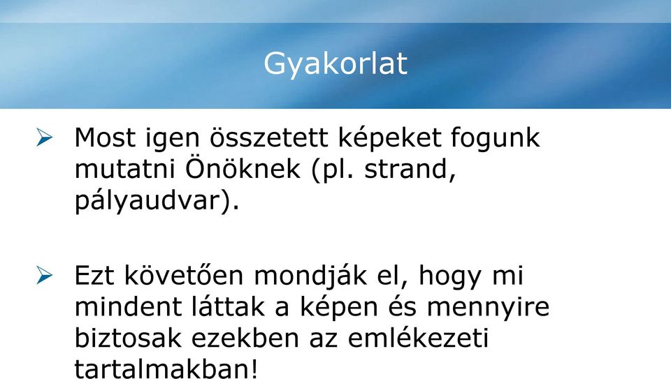 Ezt követően mondják el, hogy mi mindent láttak a képen és