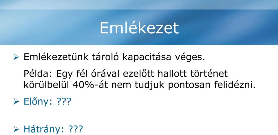 körülbelül 40%-át nem tudjuk pontosan felidézni.